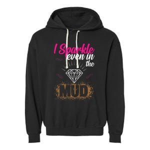 I Sparkle Even In Mud Team Girls Mud Run Funny ATV Quad Garment-Dyed Fleece Hoodie