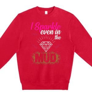 I Sparkle Even In Mud Team Girls Mud Run Funny ATV Quad Premium Crewneck Sweatshirt