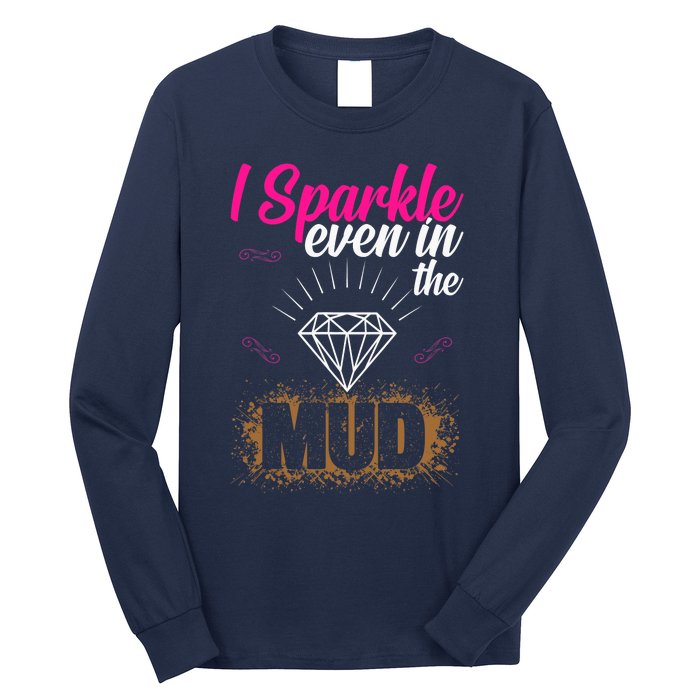 I Sparkle Even In Mud Team Girls Mud Run Funny ATV Quad Long Sleeve Shirt