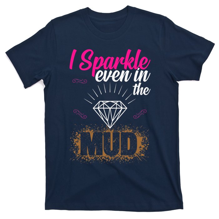 I Sparkle Even In Mud Team Girls Mud Run Funny ATV Quad T-Shirt