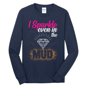 I Sparkle Even In Mud Team Girls Mud Run Funny ATV Quad Tall Long Sleeve T-Shirt