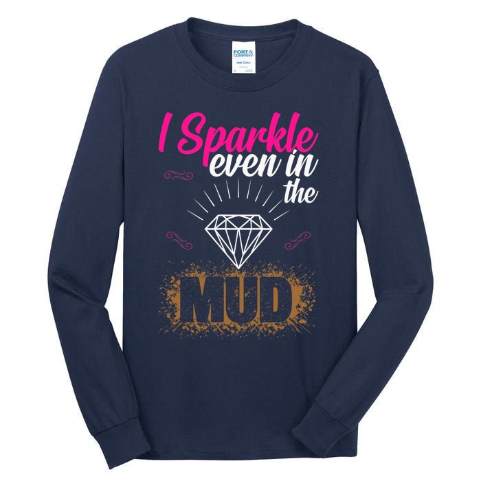 I Sparkle Even In Mud Team Girls Mud Run Funny ATV Quad Tall Long Sleeve T-Shirt