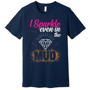 I Sparkle Even In Mud Team Girls Mud Run Funny ATV Quad Premium T-Shirt