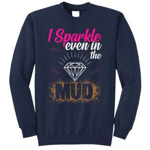 I Sparkle Even In Mud Team Girls Mud Run Funny ATV Quad Tall Sweatshirt