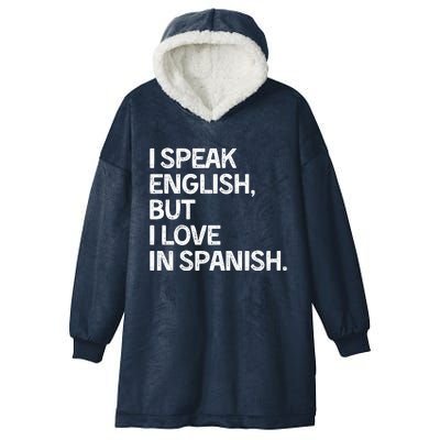 I Speak English But I Love In Spanish Hooded Wearable Blanket