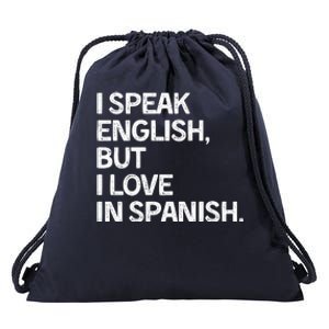 I Speak English But I Love In Spanish Drawstring Bag