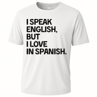 I Speak English But I Love In Spanish Cooling Performance Crew T-Shirt