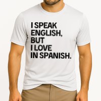 I Speak English But I Love In Spanish Cooling Performance Crew T-Shirt