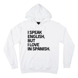 I Speak English But I Love In Spanish Hoodie