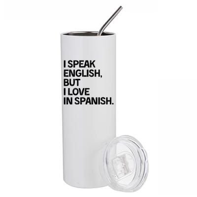 I Speak English But I Love In Spanish Stainless Steel Tumbler