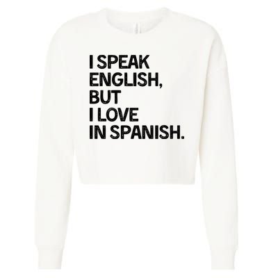 I Speak English But I Love In Spanish Cropped Pullover Crew