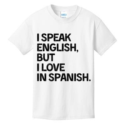 I Speak English But I Love In Spanish Kids T-Shirt