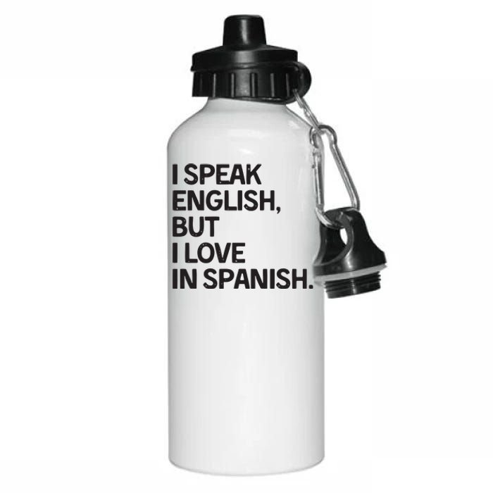 I Speak English But I Love In Spanish Aluminum Water Bottle