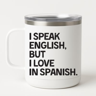 I Speak English But I Love In Spanish 12 oz Stainless Steel Tumbler Cup