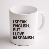 I Speak English But I Love In Spanish Coffee Mug