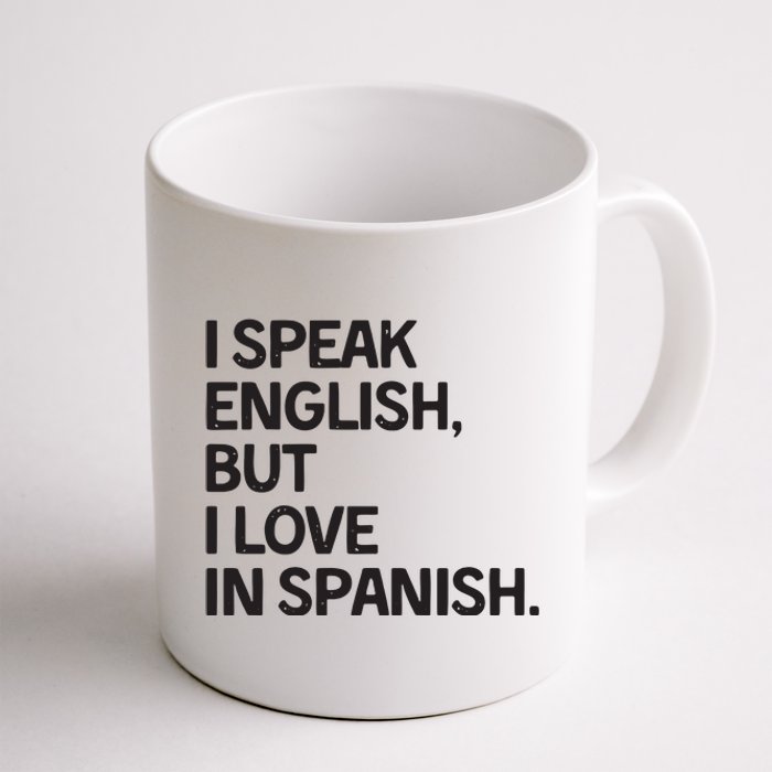 I Speak English But I Love In Spanish Coffee Mug