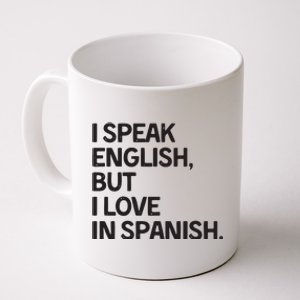 I Speak English But I Love In Spanish Coffee Mug