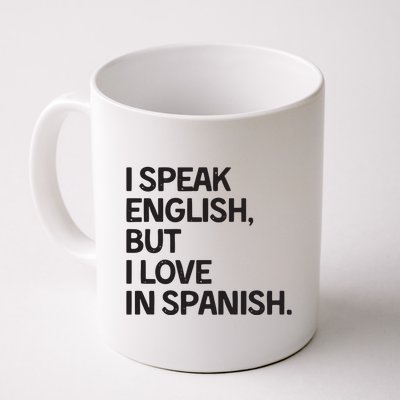 I Speak English But I Love In Spanish Coffee Mug