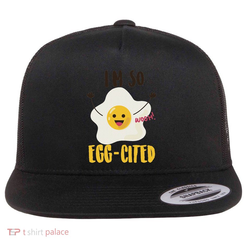 IM So Egg Cited Cool Egg Pun Lovers Gift Flat Bill Trucker Hat