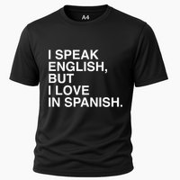 I Speak English But I Love In Spanish Cooling Performance Crew T-Shirt