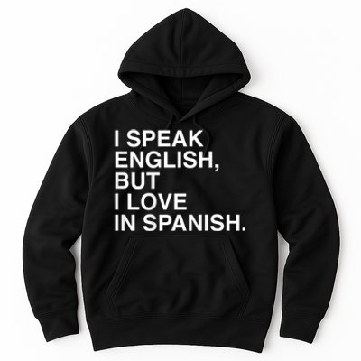 I Speak English But I Love In Spanish Hoodie