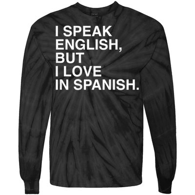 I Speak English But I Love In Spanish Tie-Dye Long Sleeve Shirt