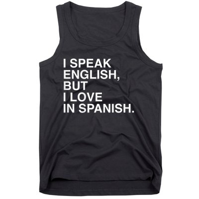 I Speak English But I Love In Spanish Tank Top