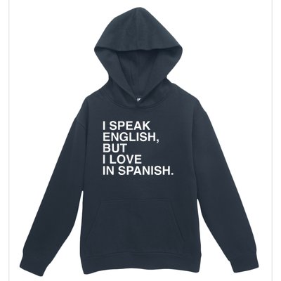 I Speak English But I Love In Spanish Urban Pullover Hoodie