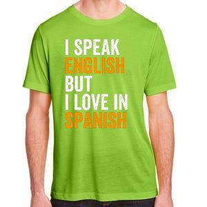 I Speak English But I Love In Spanish Adult ChromaSoft Performance T-Shirt