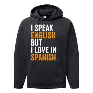 I Speak English But I Love In Spanish Performance Fleece Hoodie