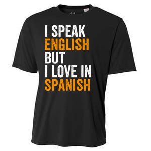 I Speak English But I Love In Spanish Cooling Performance Crew T-Shirt