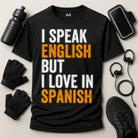 I Speak English But I Love In Spanish Cooling Performance Crew T-Shirt