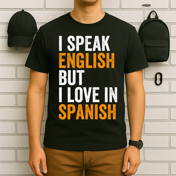 I Speak English But I Love In Spanish T-Shirt