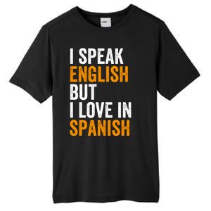 I Speak English But I Love In Spanish Tall Fusion ChromaSoft Performance T-Shirt