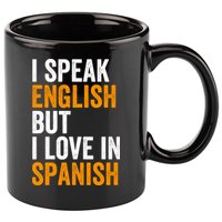 I Speak English But I Love In Spanish 11oz C Handle Ceramic Mug