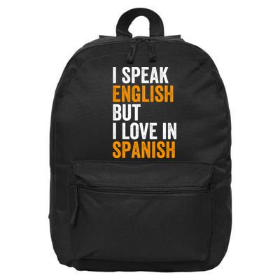 I Speak English But I Love In Spanish 16 in Basic Backpack