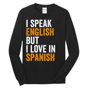 I Speak English But I Love In Spanish Tall Long Sleeve T-Shirt