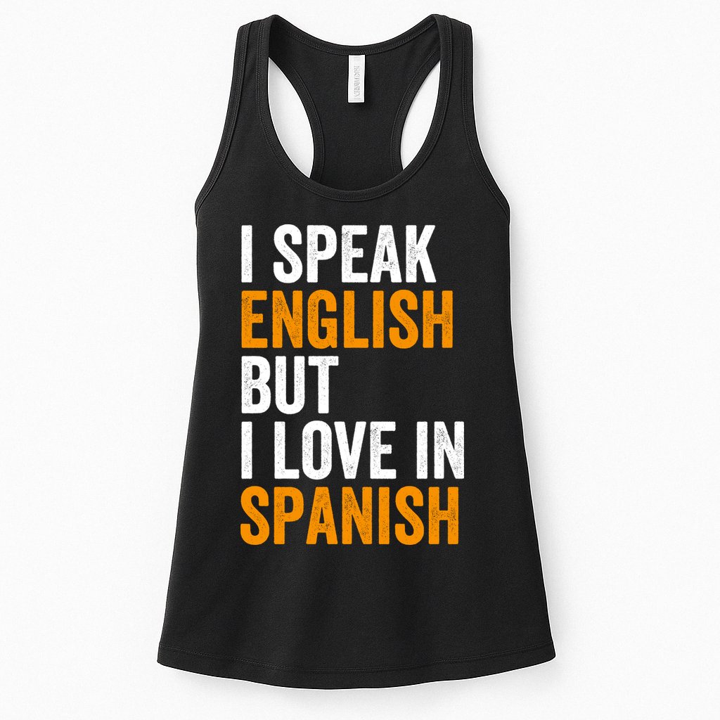 I Speak English But I Love In Spanish Womens Tank Top