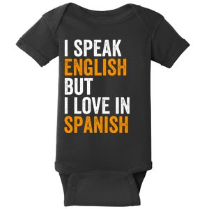 I Speak English But I Love In Spanish Baby Bodysuit