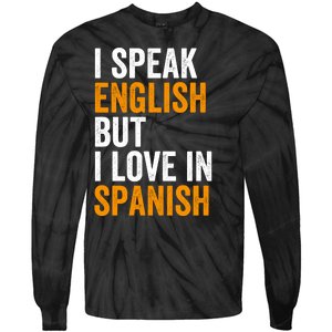 I Speak English But I Love In Spanish Tie-Dye Long Sleeve Shirt