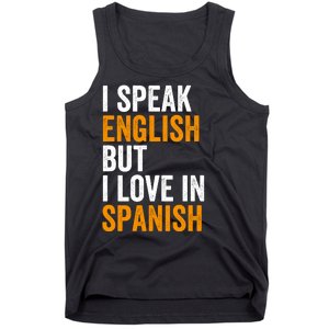 I Speak English But I Love In Spanish Tank Top