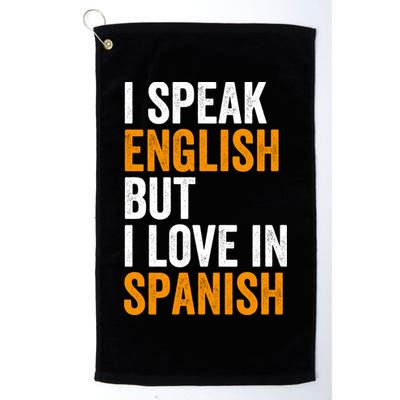 I Speak English But I Love In Spanish Golf Towel