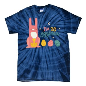 I'm So Eggstra Funny Extra Easter Holiday Tie-Dye T-Shirt