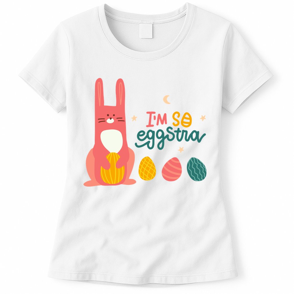 I'm So Eggstra Funny Extra Easter Holiday Womens T-Shirt