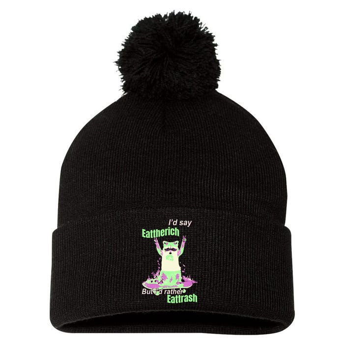 Id Say Eat The Rich But Id Rather Eat Trash Pom Pom 12in Knit Beanie