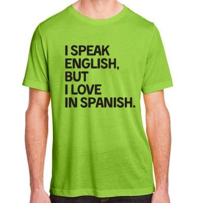 I Speak English But I Love In Spanish Adult ChromaSoft Performance T-Shirt