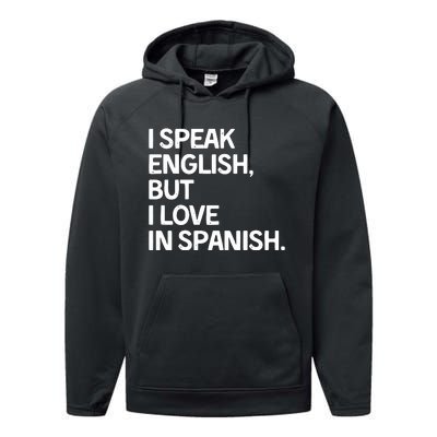 I Speak English But I Love In Spanish Performance Fleece Hoodie