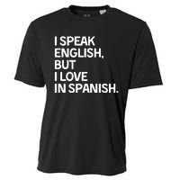 I Speak English But I Love In Spanish Cooling Performance Crew T-Shirt