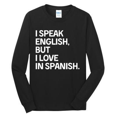 I Speak English But I Love In Spanish Tall Long Sleeve T-Shirt