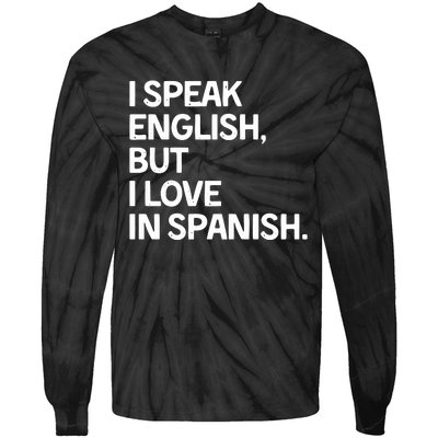 I Speak English But I Love In Spanish Tie-Dye Long Sleeve Shirt